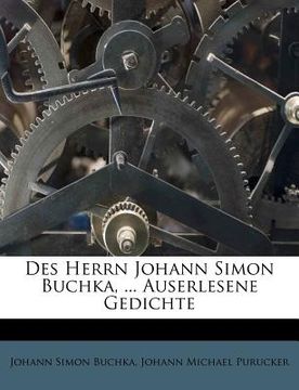 portada Des Herrn Johann Simon Buchka, ... Auserlesene Gedichte (en Alemán)