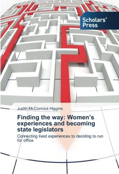 portada Finding the way: Women's experiences and becoming state legislators: Connecting lived experiences to deciding to run for office