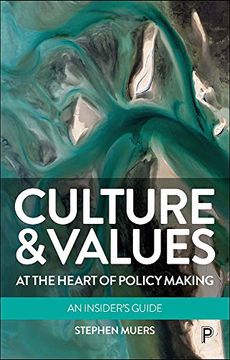 portada Culture and Values at the Heart of Policy Making: An Insider’S Guide 