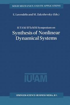 portada Iutam / Iftomm Symposium on Synthesis of Nonlinear Dynamical Systems: Proceedings of the Iutam / Iftomm Symposium Held in Riga, Latvia, 24-28 August 1 (en Inglés)