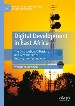 portada Digital Development in East Africa: The Distribution, Diffusion, and Governance of Information Technology (en Inglés)