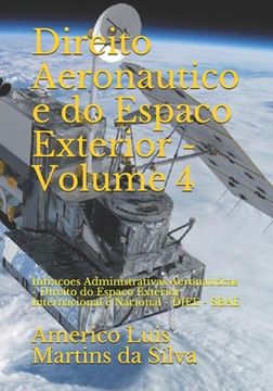 portada Direito Aeronautico e do Espaco Exterior - Volume 4: Infracoes Administrativas Aeronauticas - Direito do Espaco Exterior Internacional e Nacional - DI (en Portugués)