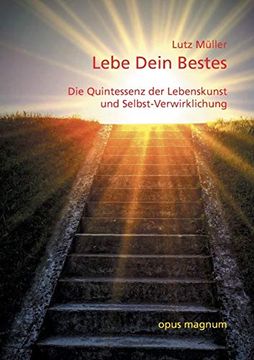 portada Lebe Dein Bestes: Die Quintessenz der Lebenskunst und Selbst-Verwirklichung