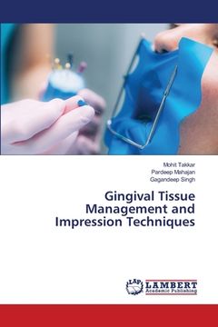 portada Gingival Tissue Management and Impression Techniques (en Inglés)