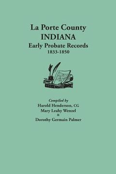 portada La Porte County, Indiana, Early Probate Records, 1833-1850