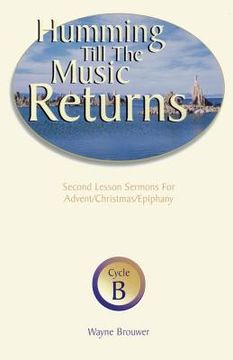 portada humming till the music returns: second lesson sermons for advent/christmas/epiphany (en Inglés)