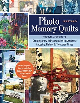 portada Photo Memory Quilts: The Ultimate Guide to Contemporary Heirloom Quilts to Showcase Ancestry, History, & Treasured Times (en Inglés)