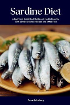 portada Sardine Diet: A Beginner's Quick Start Guide on Its Health Benefits, With Sample Curated Recipes and a Meal Plan