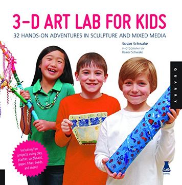 portada 3d art lab for kids: 30 adventures in sculpture and mixed media