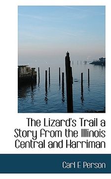 portada the lizard's trail a story from the illinois central and harriman