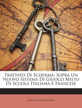 portada Trattato Di Scherma: Sopra Un Nuovo Sistema Di Giuoco Misto Di Scuola Italiana E Francese (in Italian)