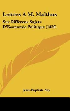 portada lettres a m. malthus: sur differens sujets d'economie politique (1820) (en Inglés)