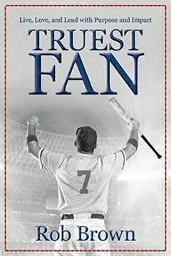 portada Truest Fan: Live, Love, and Lead With Purpose and Impact (en Inglés)