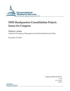 portada DHS Headquarters Consolidation Project: Issues for Congress (en Inglés)