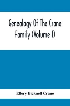 portada Genealogy Of The Crane Family (Volume I); Descendants Of Henry Crane Of Wethersfield And Guilfokd, Conn. With Sketch Of The Family In England. (in English)