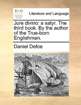 portada jure divino: a satyr. the third book. by the author of the true-born englishman. (en Inglés)