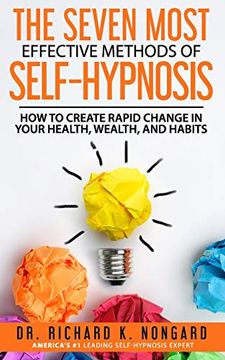 portada The Seven Most Effective Methods of Self-Hypnosis: How to Create Rapid Change in Your Health, Wealth, and Habits. (en Inglés)