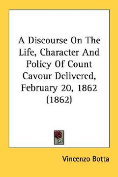 portada a discourse on the life, character and policy of count cavour delivered, february 20, 1862 (1862)