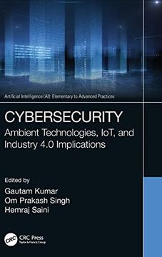 portada Cybersecurity: Ambient Technologies, Iot, and Industry 4. 0 Implications (Artificial Intelligence (Ai): Elementary to Advanced Practices) (en Inglés)