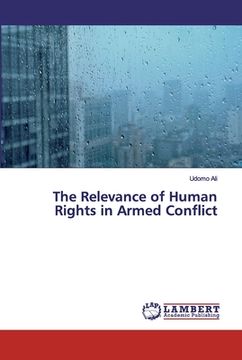 portada The Relevance of Human Rights in Armed Conflict (in English)