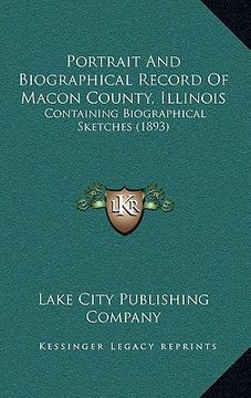 portada portrait and biographical record of macon county, illinois: containing biographical sketches (1893)
