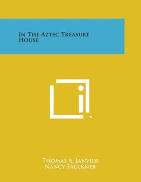 portada In the Aztec Treasure House (en Inglés)