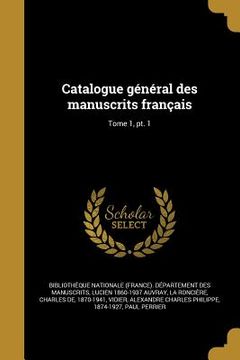 portada Catalogue général des manuscrits français; Tome 1, pt. 1 (in French)