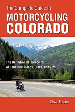portada The Complete Guide to Motorcycling Colorado: The Definitive Reference for ALL the Best Roads, Rides, and Tips