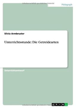 portada Unterrichtsstunde: Die Getreidearten (German Edition)