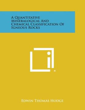 portada A Quantitative Mineralogical and Chemical Classification of Igneous Rocks (en Inglés)