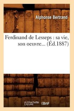 portada Ferdinand de Lesseps: Sa Vie, Son Oeuvre (Éd.1887) (in French)