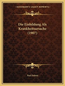 portada Die Einbildung Als Krankheitsursache (1907) (en Alemán)
