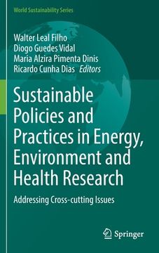 portada Sustainable Policies and Practices in Energy, Environment and Health Research: Addressing Cross-Cutting Issues