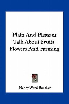 portada plain and pleasant talk about fruits, flowers and farming (en Inglés)