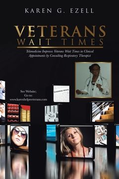 portada Veterans Wait Times: Telemedicine Improves Veterans Wait Times in Clinical Appointments by Consulting Respiratory Therapist (en Inglés)