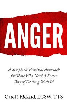 portada Anger: A Simple & Practical Approach for Those Who Need a Better Way of Dealing With It! (en Inglés)