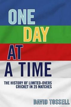 portada One day at a Time: The History of Limited-Overs Cricket in 25 Matches (en Inglés)