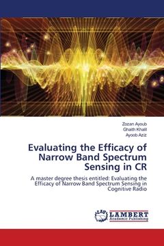 portada Evaluating the Efficacy of Narrow Band Spectrum Sensing in CR (en Inglés)