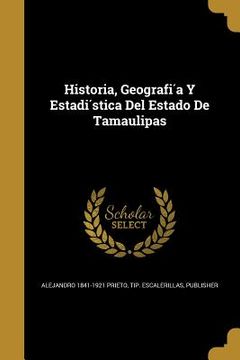 portada Historia, Geografía Y Estadística Del Estado De Tamaulipas (en Inglés)