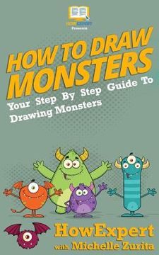 portada How To Draw Monsters: Your Step-By-Step Guide To Drawing Monsters (en Inglés)