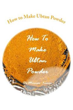 portada How to Make Ubtan Powder (en Inglés)