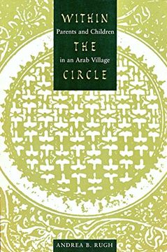 portada Within the Circle: Parents and Children in an Arab Village (History and Society of the Modern Middle East) 