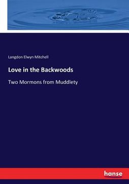 portada Love in the Backwoods: Two Mormons from Muddlety (en Inglés)