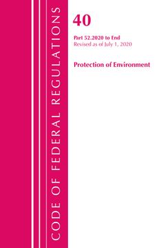 portada Code of Federal Regulations, Title 40 Protection of the Environment 52.2020-End of Part 52, Revised as of July 1, 2020 (en Inglés)