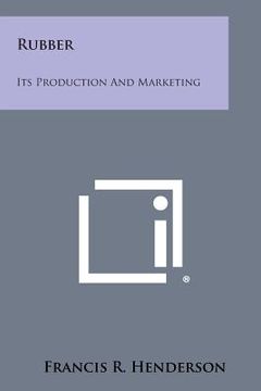 portada rubber: its production and marketing (en Inglés)