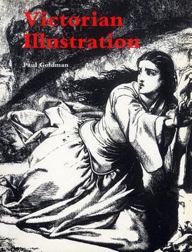 portada Victorian Illustration: The Pre-Raphaelites, the Idyllic School and the High Victorians