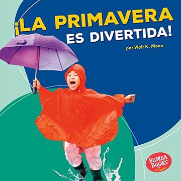 portada La Primavera Es Divertida! (Spring Is Fun!) (Bumba Books en español - Diviértete con las estaciones / Season Fun)