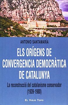 portada Els orígens de Convergència Democràtica de Catalunya: La reconstrucció del catalanisme conservador (1939-1980) (Ensayo)