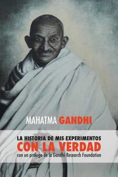 portada Mahatma Gandhi, la Historia de mis Experimentos con la Verdad: Con un Prólogo de la Gandhi Research Foundation