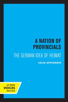 portada A Nation of Provincials: The German Idea of Heimat (en Inglés)